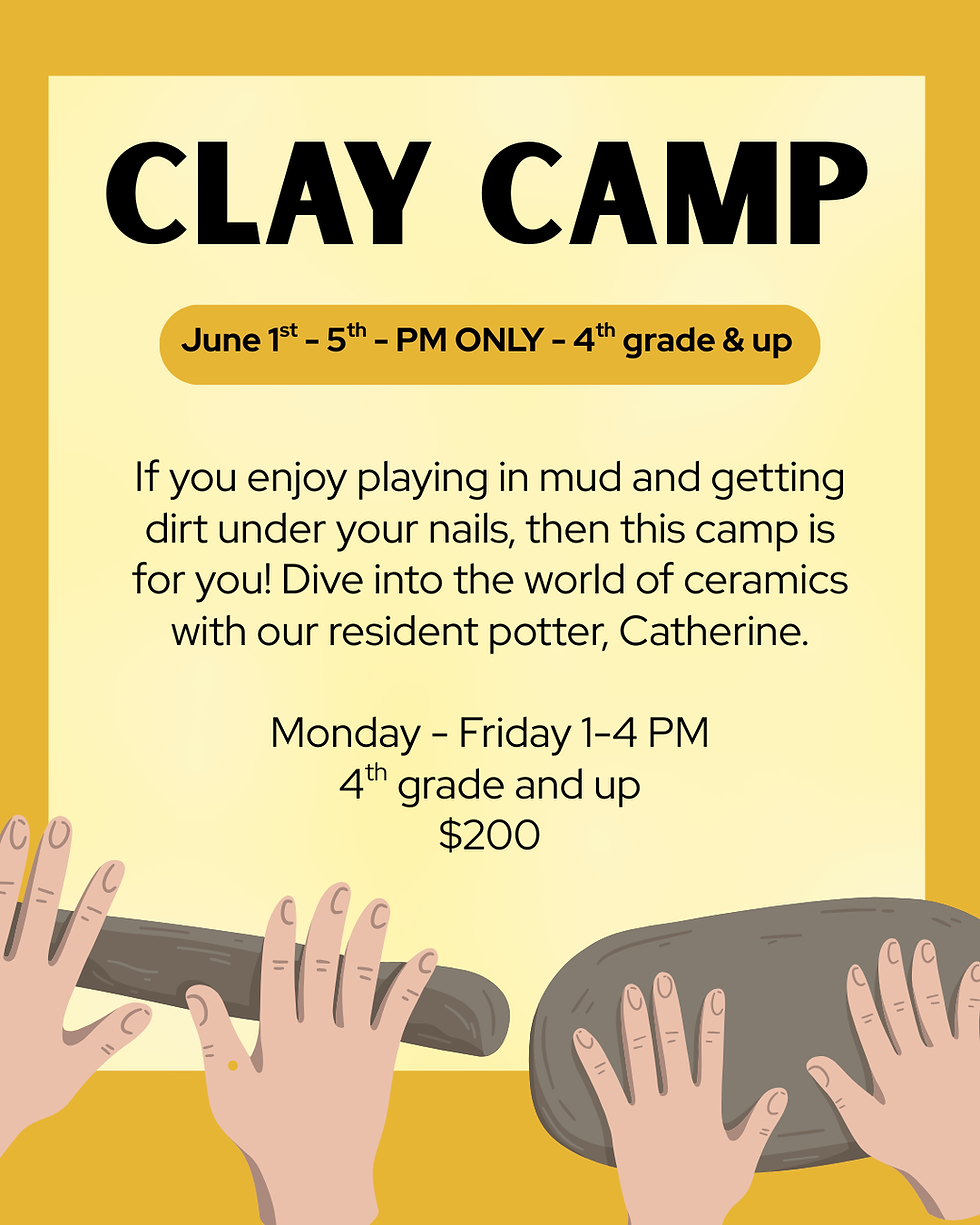 Clay Camp June 1st - 5th 1-4PM 4th Grade and Up 