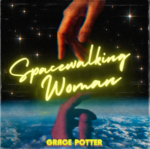 Music News: GRACE POTTER RELEASES “SPACEWALKING WOMAN” CO-WRITTEN WITH NASA ASTRONAUT JESSICA MEIR FROM THE INTERNATIONAL SPACE STATION NEW ALBUM TRESPASSER OUT NOW VIA THIRTY TIGERS