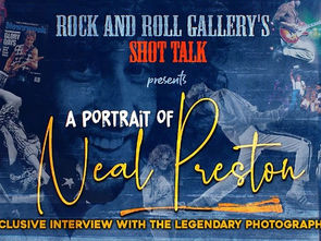 ROCK AND ROLL GALLERY’s “Shot Talk” Debuts Exclusive Interview With Neal Preston, Legendary Rock Photographe