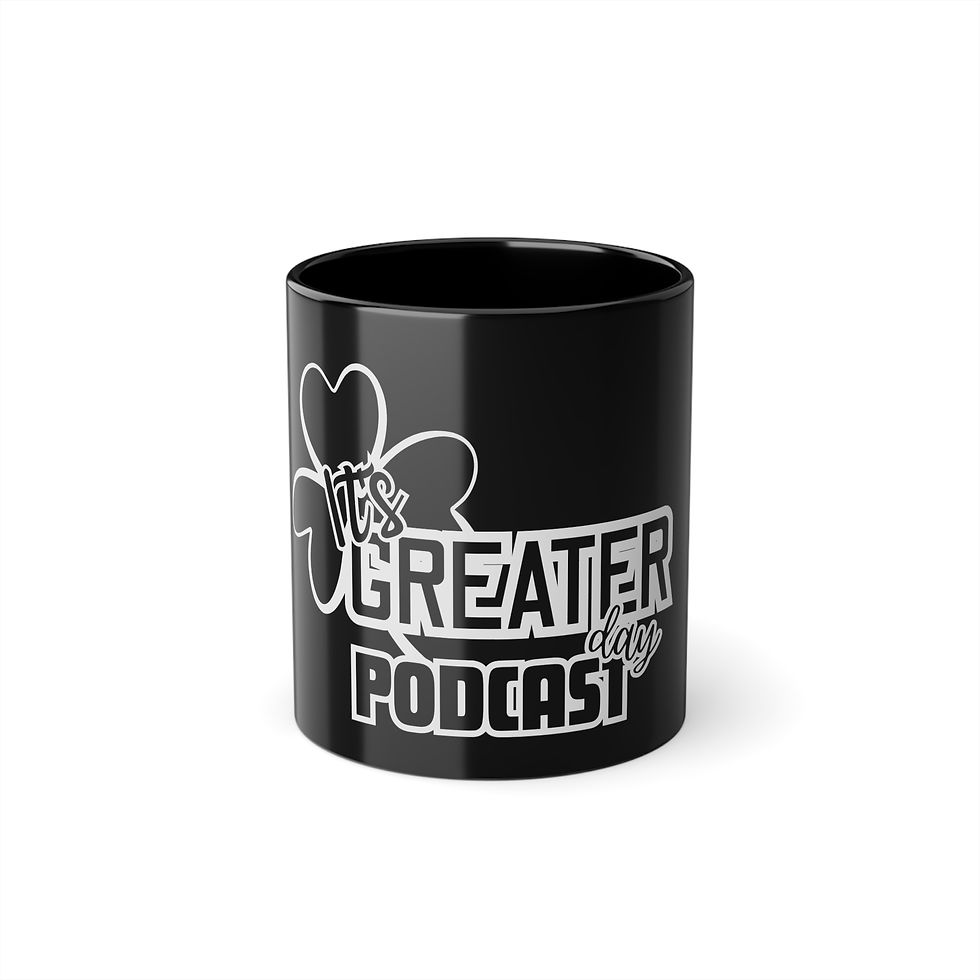11oz Black Mug — "It's A Greater Day" Podcast Logo Coffee Cup
