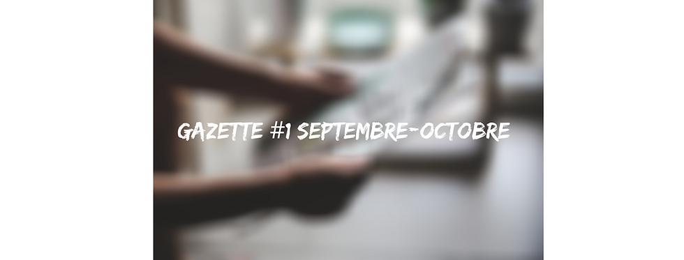 GAZETTE #1 > SEPTEMBRE-OCTOBRE