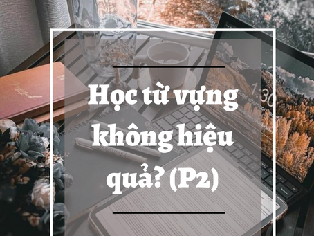 Làm thế nào khi học từ vựng nhưng mau quên