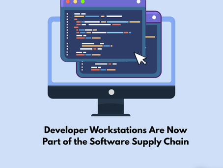 Developer Workstations Are Now Part of the Software Supply Chain