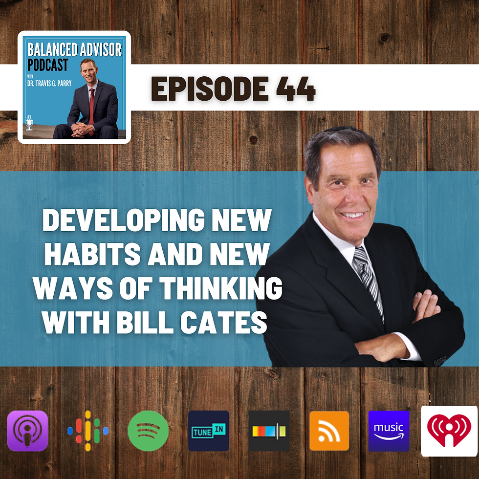 Ep 44: Developing New Habits and New Ways of Thinking with Bill Cates