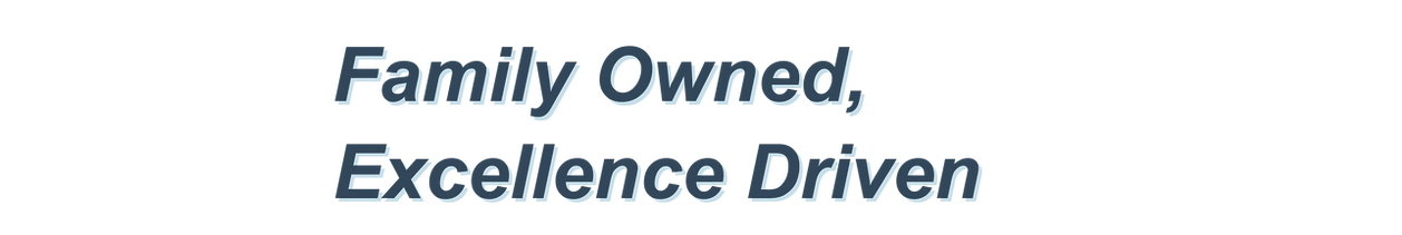 Text "Family Owned, Excellence Driven"