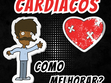 Cardiacos, como melhorar?