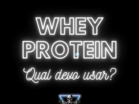 Quais os tipos de whey protein? Qual devo usar?