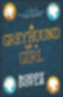 A Greyhound of a Girl