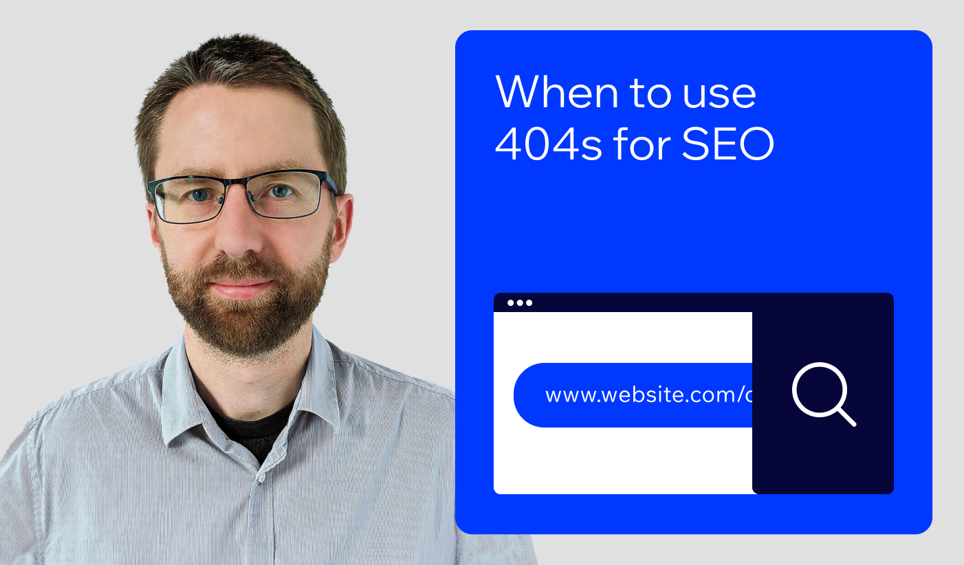 When to use 404s for SEO | James Clark | Wix SEO Hub