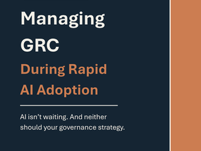 GRC in the Age of AI: Governing What’s Moving Faster Than Policy