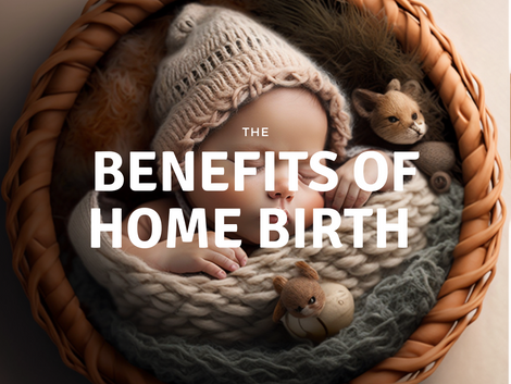 THE BENEFITS OF HOME BIRTH