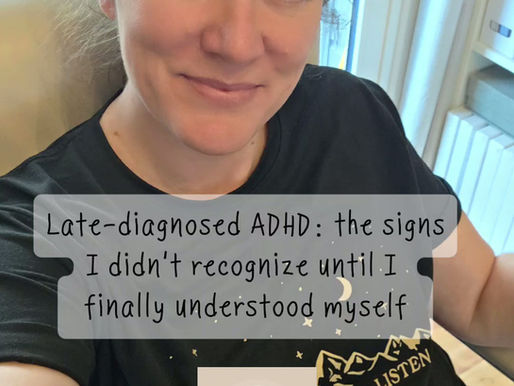 Late-diagnosed ADHD: the signs I didn’t recognize until I finally understood myself.
