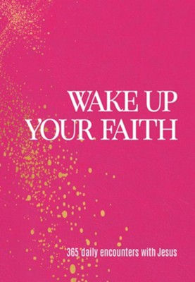Wake Up Your Faith_365 Daily Encounters with Jesus.jpg