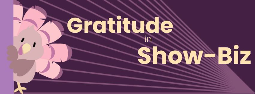 Gratitude in Show-Biz: Why Thankfulness Matters for Theatre Performers