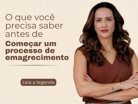 O que você precisa saber antes de começar um processo de emagrecimento
