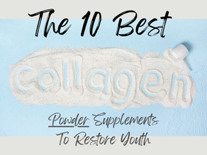 The 10 Best Collagen Powder Supplements To Restore Youth