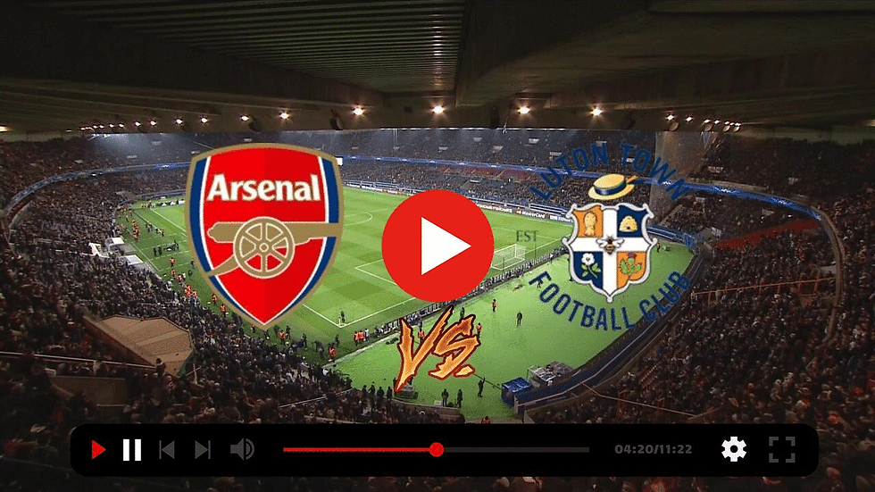 Arsenal vs Luton Town Live