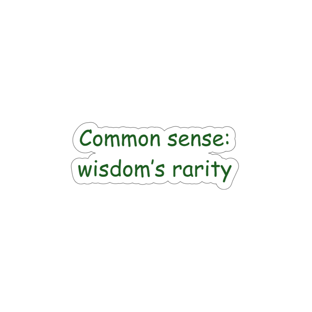 Common Sense-Wisdom's Rarity