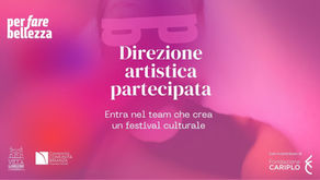 DIREZIONE ARTISTICA PARTECIPATA Un percorso gratuito per giovani protagonisti della cultura