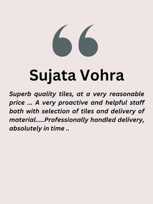 Sujata Vohra review: Superb quality tiles, reasonable price, proactive staff, professional delivery