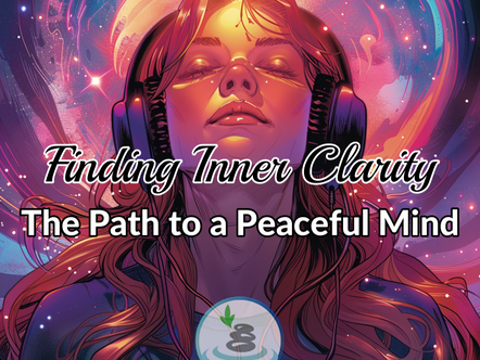Finding Inner Clarity: The Path to a Peaceful Mind