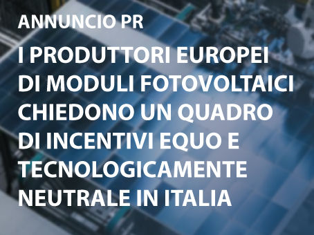 I produttori europei di moduli fotovoltaici chiedono un quadro di incentivi equo e tecnologicamente neutrale in Italia