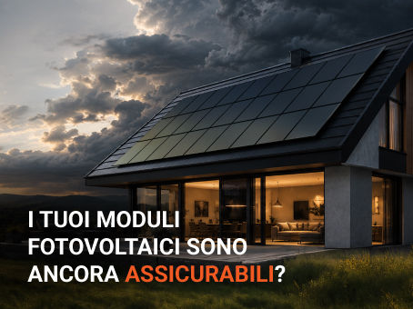 I tuoi moduli fotovoltaici sono ancora assicurabili? 