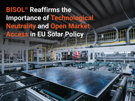 BISOL® Reaffirms the Importance of Technological Neutrality and Open Market Access in EU Solar Policy