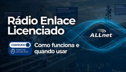 Rádio enlace licenciado: como funciona e quando usar