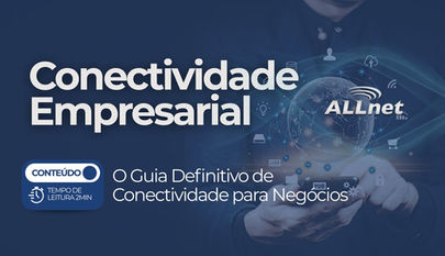 Conectividade empresarial para negócios com link dedicado, alta performance de internet corporativa e infraestrutura digital segura