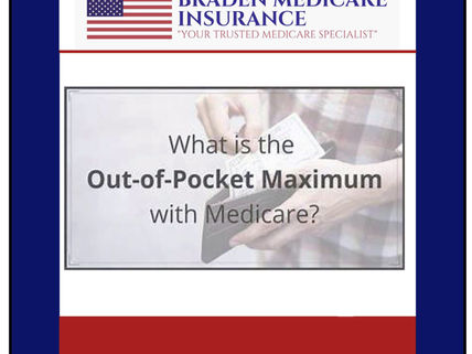 Braden Medicare Insurance's Poster "What Is The Out-Of-Pocket Maximums With Medicare