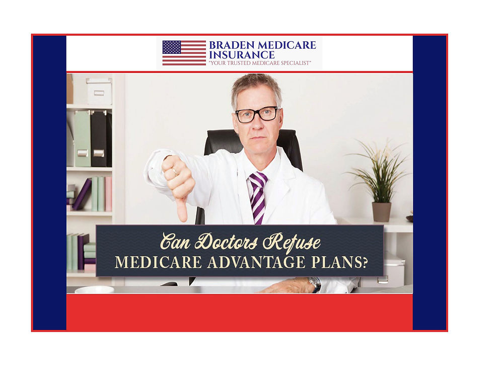 Braden Medicare Insurance' Poster, "Can Doctors Refuse To Accept Medicare Advantage Plans"?