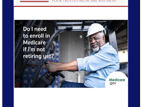 Braden Medicare Insurances' Do I Need To Enroll In Medicare If I am Not Retiring Yet Poster