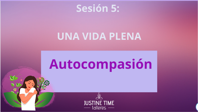 VIVIR PLENAMENTE. Descubre la autocompasión y aprende herramientas para toda una vida. Duración 30 días.