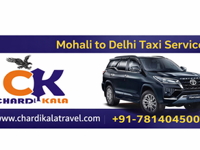 Reliable & Comfortable Travel: Mohali to Delhi Taxi Service by ChardiKala Travel