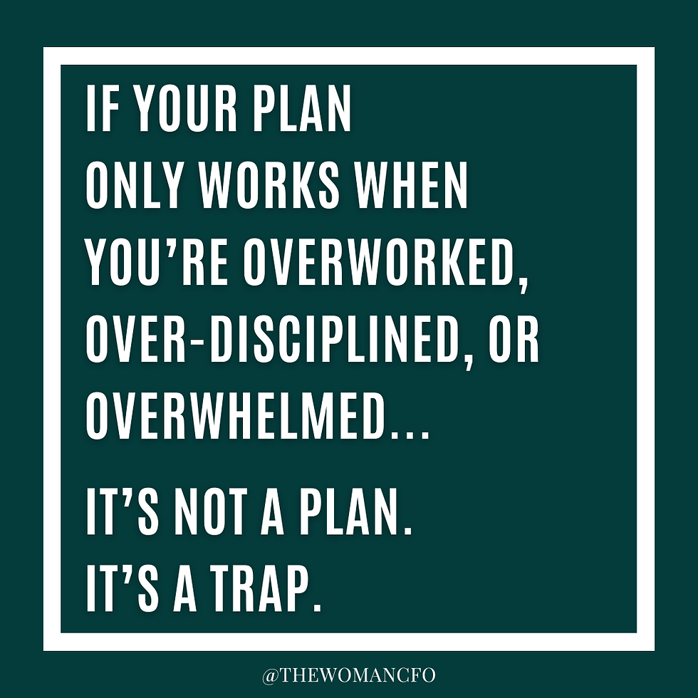 White text on dark green background reads: "If your plan only works when you’re overworked, over-disciplined, or overwhelmed… it’s not a plan. It’s a trap."