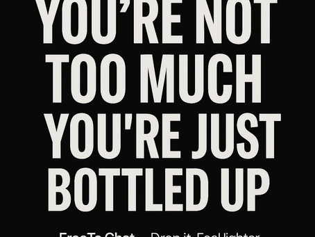 You’re Not Too Much. You’re Just Bottled Up.
