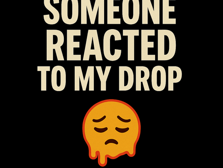 The First Time Someone Reacted to My Drop