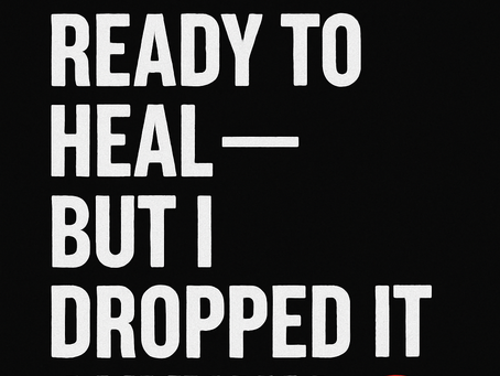 I Wasn't Ready to Heal — But I Dropped It Anyway.