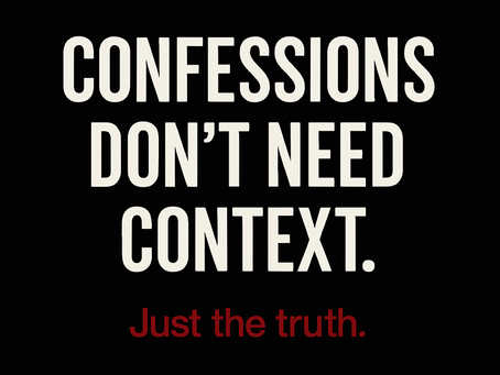 Confessions Don’t Need Context