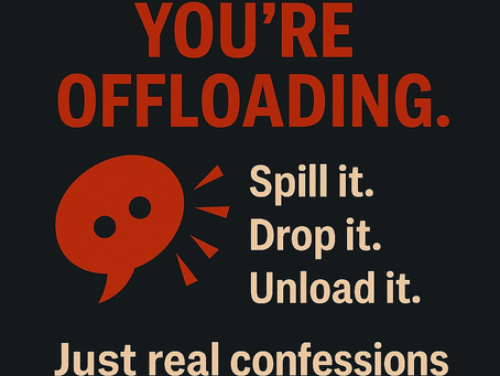 You’re Not Oversharing. You’re Offloading.