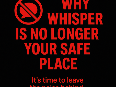 Why Whisper Is No Longer Your Safe Place