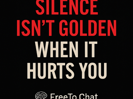 Silence Isn’t Golden When It Hurts You