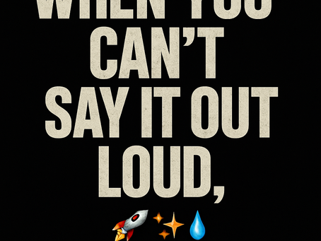 When You Can’t Say It Out Loud, Drop It Here