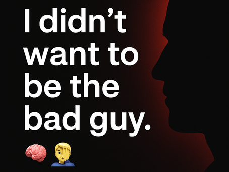 I Didn’t Want to Be the Bad Guy