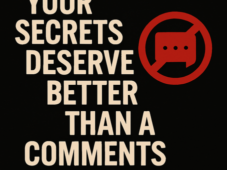 Your Secrets Deserve Better Than a Comments Section