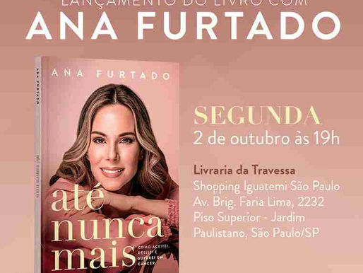Ana Furtado relata jornada de autoconhecimento e transformação, no livro "Até nunca mais"