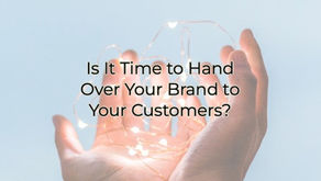 Is It Time to Hand Over Your Brand to Your Customers?