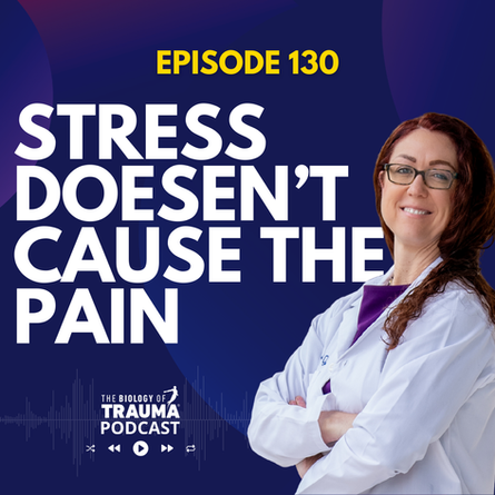 Episode 130: Why Stress Doesn't Cause Chronic Pain and What Really Does