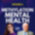 Episode 6: The Role of Methylation & Epigenetics in Mental Health Outcomes (Part 2) with William Walsh